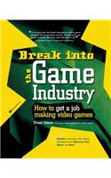 Break Into The Game Industry: How to Get A Job Making Video Games