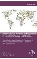 Using Secondary Datasets to Understand Persons with Developmental Disabilities and Their Families: Volume 45