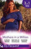 Mothers In A Million: A Father for Her Triplets / First Comes Baby... (Mothers in a Million, Book 4) / a Child to Heal Their Hearts