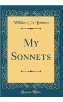 My Sonnets (Classic Reprint)