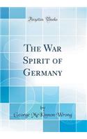 The War Spirit of Germany (Classic Reprint)