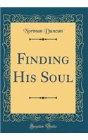 Finding His Soul (Classic Reprint)