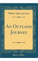 An Outland Journey (Classic Reprint)