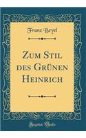 Zum Stil des Grünen Heinrich (Classic Reprint)