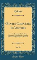 ?uvres Complètes de Voltaire, Vol. 54: Avec des Remarques Et des Notes Historiques, Scientifiques Et Littéraires; Dictionnaire Philosophique, Tome IV (Classic Reprint)