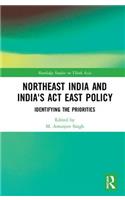 Northeast India and India's ACT East Policy