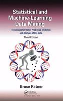 Statistical and Machine-Learning Data Mining:: Techniques for Better Predictive Modeling and Analysis of Big Data, Third Edition