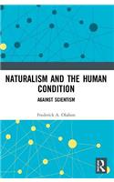 Naturalism and the Human Condition: Against Scientism
