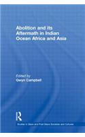 Abolition and Its Aftermath in the Indian Ocean Africa and Asia