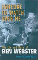 Someone to Watch Over Me: The Life and Music of Ben Webster(Jazz Perspectives)