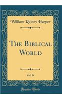 The Biblical World, Vol. 54 (Classic Reprint)