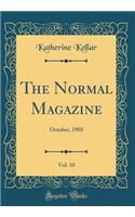 The Normal Magazine, Vol. 10: October, 1905 (Classic Reprint)