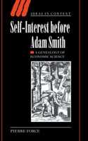 Self-Interest before Adam Smith: A Genealogy of Economic Science(Series Number 68 Ideas in Context)
