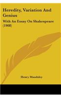 Heredity, Variation And Genius: With An Essay On Shakespeare (1908)(English)