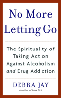 No More Letting Go: The Spirituality of Taking Action Against Alcoholism and Drug Addiction(English)