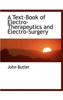 A Text-Book of Electro-Therapeutics and Electro-Surgery