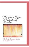 The Metric System of Weights and Measures: (English)