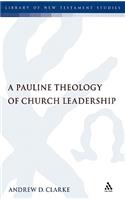 A Pauline Theology of Church Leadership