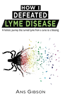 How I Defeated Lyme Disease