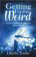 Getting Used to Weird: A very different sort of Love Story