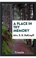 A PLACE IN THY MEMORY