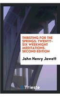 Thirsting for the Springs: Twenty-Six Weeknight Meditations ..: Twenty-Six Weeknight Meditations ..