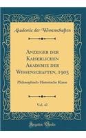 Anzeiger der Kaiserlichen Akademie der Wissenschaften, 1905, Vol. 42: Philosophisch-Historische Klasse (Classic Reprint)