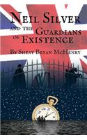 Neil Silver And The Guardians of Existence