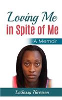 Loving Me in Spite of Me