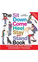 The Sit Down Come Heel Stay and Stand Book