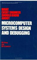 What Every Engineer Should Know about Microcomputer Systems Design and Debugging