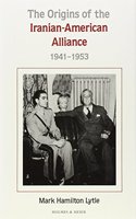 Origins of Iranian-American Alliance, 1941-1953
