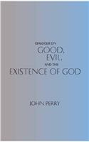 Dialogue on Good, Evil, and the Existence of God