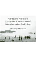 What Were Their Dreams?: Valleys of Hope and Pain: Canada's History