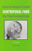 How to Design and Build Centrifugal Fans for the Home Shop
