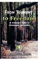 From Torment to Freedom