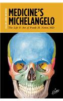 Medicine's Michelangelo: The Life & Art of Frank H. Netter, MD