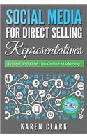 Social Media for Direct Selling Representatives: Ethical and Effective Online Marketing (Volume 1)