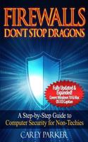 Firewalls Don't Stop Dragons: A Step-By-Step Guide to Computer Security for Non-Techies