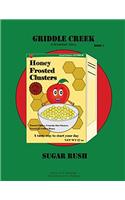 Griddle Creek: Sugar Rush: Volume 1