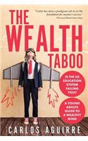 The Wealth Taboo: Is the Us Education System Failing You? Isn't It Time You Discover How the System Works You and Takes Control of Your Life?