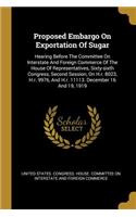 Proposed Embargo On Exportation Of Sugar: Hearing Before The Committee On Interstate And Foreign Commerce Of The House Of Representatives, Sixty-sixth Congress, Second Session, On H.r. 8023,