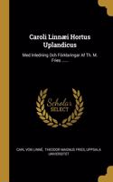 Caroli Linnæi Hortus Uplandicus