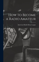 How to Become a Radio Amateur