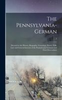 The Pennsylvania-German: Devoted to the History, Biography, Genealogy, Poetry, Folk-lore and General Interests of the Pennsylvania Germans and Their Descendants; 1