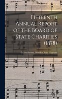 Fifteenth Annual Report of the Board of State Charities (1878)