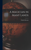 Magician in Many Lands