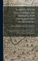 Albrechts Von Wallenstein, Des Herzogs Von Friedland Und Mecklenburg