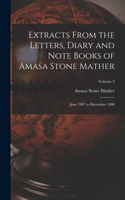 Extracts From the Letters, Diary and Note Books of Amasa Stone Mather