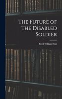 The Future of the Disabled Soldier